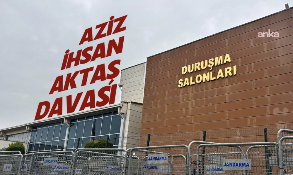 Aziz İhsan Aktaş Davası’nda mahkeme, esas hakkında mütalaa için dosyanın savcılığa gönderilmesine karar verdi