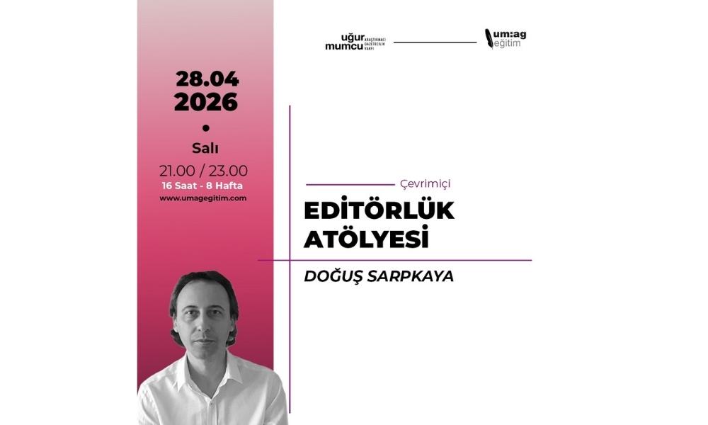 um:ag’da Doğuş Sarpkaya ile Editörlük Atölyesi başlıyor