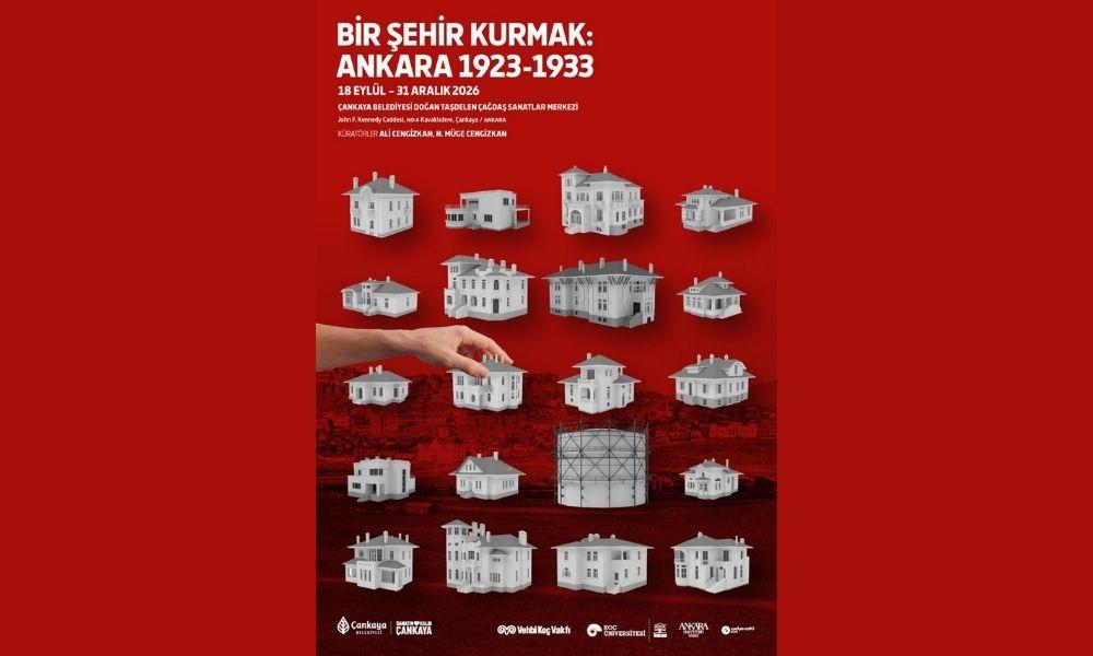 “Bir Şehir Kurmak, Ankara 1923-1933” sergisi 18 Eylül’de açılıyor